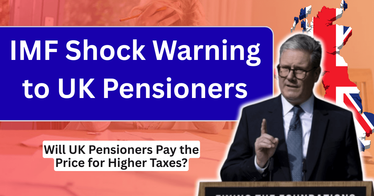 IMF’s Shock Warning: Will UK Pensioners Pay the Price for Higher Taxes?