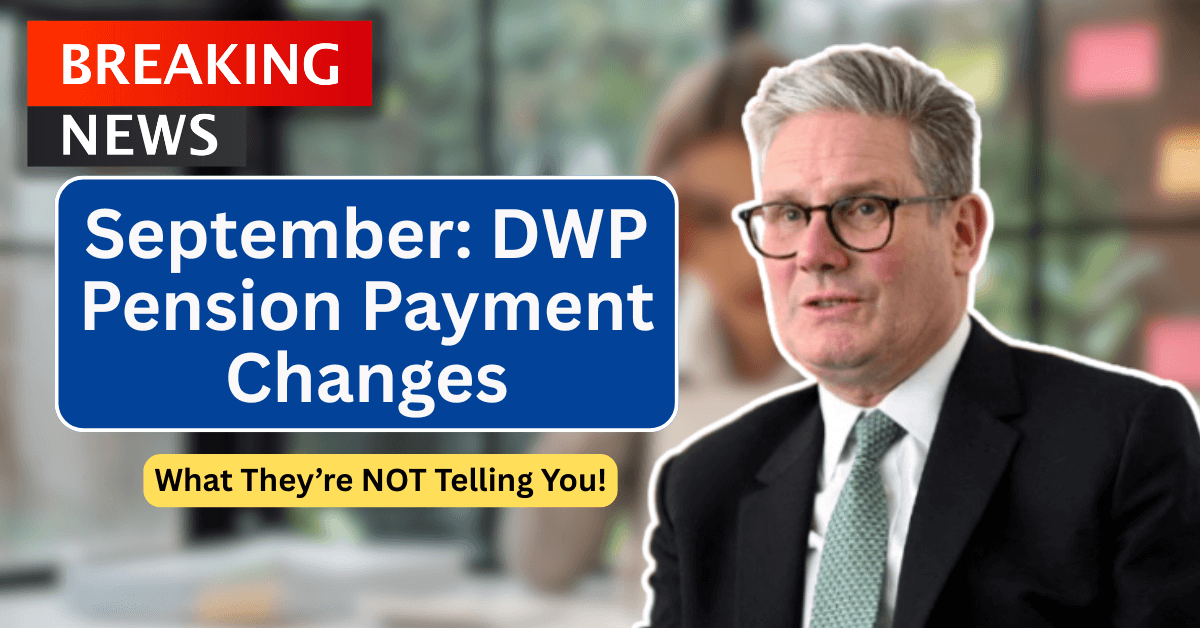 September: DWP Pension Payment Changes – What They’re NOT Telling You!